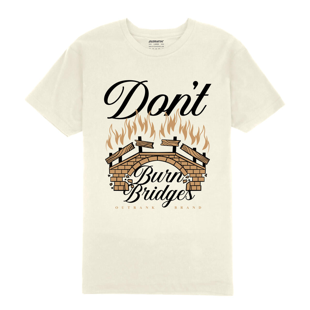 Outrank Don't Burn Bridges T-shirt (Vintage White)